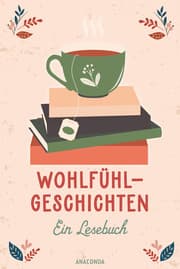 Cover von Wohlfühlgeschichten. Ein Lesebuch