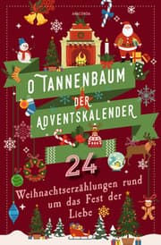 Cover von O Tannenbaum. Der Adventskalender. 24 Weihnachtserzählungen rund um das Fest der Liebe