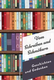 Cover von Vom Schreiben und Schmökern. Geschichten und Gedanken