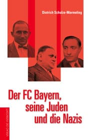 Cover von Der FC Bayern, seine Juden und die Nazis