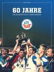Cover von 60 Jahre - Die Geschichte des F.C. Hansa Rostock