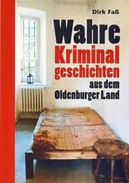 Cover von Wahre Kriminalgeschichten aus dem Oldenburger Land