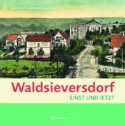 Cover von Waldsieversdorf - Einst und Jetzt