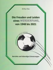 Cover von Die Freuden und Leiden eines Werderfans von 1948 bis 2021