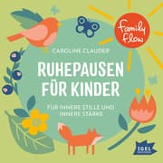 Cover von FamilyFlow. Ruhepausen für Kinder. Für innere Stille und Stärke