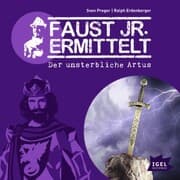 Cover von Faust jr. ermittelt 9. Der unsterbliche Artus