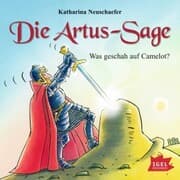Cover von Die Artus-Sage. Was geschah auf Camelot?