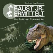 Cover von Faust jr. ermittelt 1. Die letzten Dinosaurier
