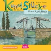 Cover von Kunst-Stücke für Kinder. Vincent van Gogh. Die Zugbrücke