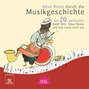 Cover von Uhus Reise durch die Musikgeschichte. Das 20. Jahrhundert. Zwölf Töne, blaue Noten und was sonst noch war