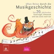 Cover von Uhus Reise durch die Musikgeschichte. Das 20. Jahrhundert. Feuervogel, Filmmusik und was sonst noch war
