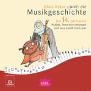 Cover von Uhus Reise durch die Musikgeschichte. Das 14. Jahrhundert. Araber, Nonnentrompeten und was sonst noch war