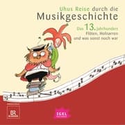 Cover von Uhus Reise durch die Musikgeschichte. Das 13. Jahrhundert. Flöten, Hofnarren und was sonst noch war