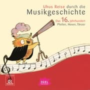 Cover von Uhus Reise durch die Musikgeschichte. Das 16. Jahrhundert
