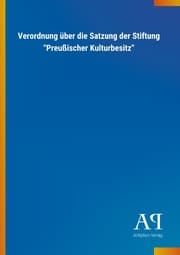 Cover von Verordnung über die Satzung der Stiftung 'Preußischer Kulturbesitz'