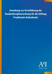 Cover von Anordnung zur Durchführung der Bundesdisziplinarordnung für die Stiftung Preußischer Kulturbesitz