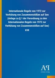Cover von Internationale Regeln von 1972 zur Verhütung von Zusammenstößen auf See (Anlage zu § 1 der Verordnung zu den Internationalen Regeln von 1972 zur Verhütung von Zusammenstößen auf See)