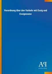 Cover von Verordnung über den Verkehr mit Essig und Essigessenz