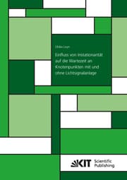 Cover von Einfluss von Instationarität auf die Wartezeit an Knotenpunkten mit und ohne Lichtsignalanlage