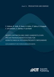 Cover von Modellentwicklung eines ganzheitlichen Projektmanagementsystems für kerntechnische Rückbauprojekte (MogaMaR) : Schlussbericht des Forschungsvorhabens