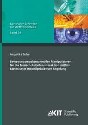 Cover von Bewegungsregelung mobiler Manipulatoren für die Mensch-Roboter-Interaktion mittels kartesischer modellprädiktiver Regelung