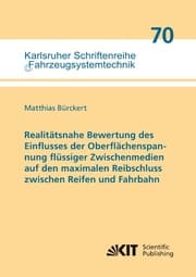 Cover von Realitätsnahe Bewertung des Einflusses der Oberflächenspannung flüssiger Zwischenmedien auf den maximalen Reibschluss zwischen Reifen und Fahrbahn