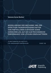 Cover von Modellierung der Mechanik und der effektiven Transporteigenschaften von partikulären Kathoden sowie deren Einfluss auf die elektrochemische Performance von Lithium-Ionen-Batterien
