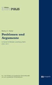 Cover von Positionen und Argumente im Kampf mit Brüssel, Luxemburg, Berlin 2003-2017