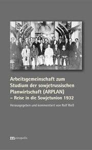 Cover von Arbeitsgemeinschaft zum Studium der sowjetrussischen Planwirtschaft (ARPLAN) - Reise in die Sowjetunion 1932