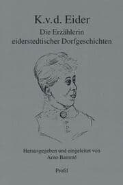 Cover von K. v. d. Eider: Die Erzählerin eiderstedtischer Dorfgeschichten