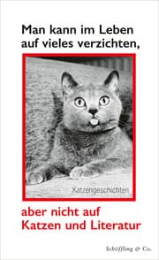 Cover von Man kann im Leben auf vieles verzichten, aber nicht auf Katzen und Literatur