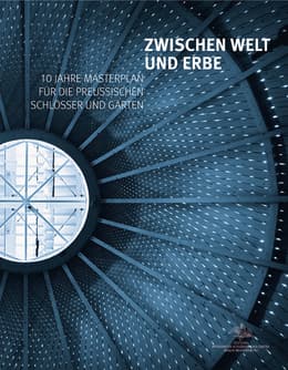 Cover von Zwischen Welt und Erbe. 10 Jahre Masterplan für die preußischen Schlösser und Gärten