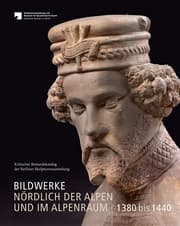 Cover von Bildwerke nördlich der Alpen und im Alpenraum 1380 bis 1440