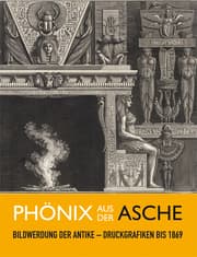 Cover von Phönix aus der Asche: Bildwerdung der Antike - Druckgrafiken bis 1869