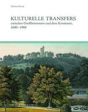 Cover von Kulturelle Transfers zwischen Großbritannien und dem Kontinent, 1680-1938