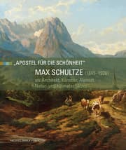Cover von Max Schultze (1845-1926) als Architekt, Künstler, Alpinist, Natur- und Heimatschützer