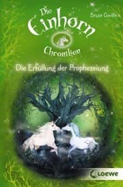 Cover von Die Einhornchroniken 4 - Die Erfüllung der Prophezeiung