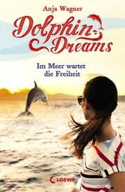 Cover von Dolphin Dreams - Im Meer wartet die Freiheit (Band 4)