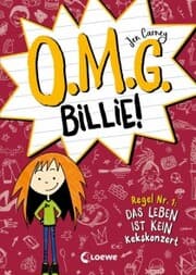 Cover von O.M.G. Billie! (Band 1) - Regel Nr. 1: Das Leben ist kein Kekskonzert