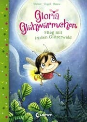 Cover von Gloria Glühwürmchen (Band 4) - Flieg mit in den Glitzerwald