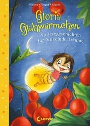 Cover von Gloria Glühwürmchen (Band 5) - Vorlesegeschichten für funkelnde Träume