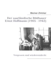 Cover von Der saarländische Bildhauer Ernst Hoffmann