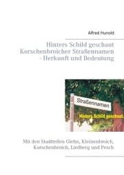 Cover von Hinters Schild geschaut - Korschenbroicher Strassennamen - Herkunft und Bedeutung
