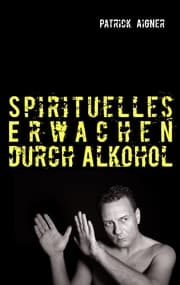 Cover von Spirituelles Erwachen durch Alkohol