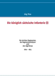 Cover von Die königlich sächsische Infanterie (I)