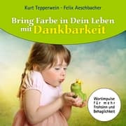 Cover von Bring Farbe in Dein Leben mit Dankbarkeit