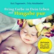 Cover von Bring Farbe in Dein Leben mit Hingabe pur