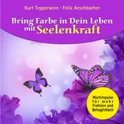Cover von Bring Farbe in Dein Leben mit Seelenkraft