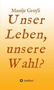 Cover von Unser Leben, unsere Wahl?