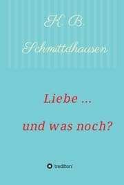 Cover von Liebe ... und was noch?